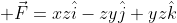  \vec{F}=xz\hat{i}-zy\hat{j}+yz\hat{k}
