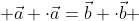  \vec{a} \cdot\vec{a}=\vec{b} \cdot\vec{b} 