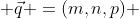  \vec{q} =(m,n,p) 