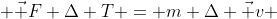  \vec F \Delta T = m \Delta \vec v 