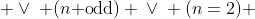 \sim\!(n\text{ prime})\; \vee\: (n\text{ odd}) \:\vee\: (n=2) 