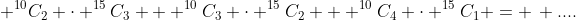  ^{10}C_2 \cdot ^{15}C_3 + ^{10}C_3 \cdot ^{15}C_2 + ^{10}C_4 \cdot ^{15}C_1 = \, ....