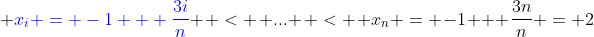  {\color{blue}x_{i} = -1 + \frac{3i}{n}} \:\: < \:\: ... \:\: < \:\: x_{n} = -1 + \frac{3n}{n} = 2