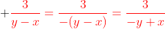  {\color{red}\frac{3}{y-x}=\frac{3}{-(y-x)}=\frac{3}{-y+x}}