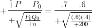  {\hat P-P_0\over \sqrt{{P_0Q_0\over n}}}={.7-.6\over \sqrt{{(.6)(.4)\over 200}}}
