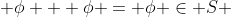  {\phi} + {\phi} = {\phi} \in S 