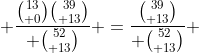  {{13\choose 0}{39\choose 13}\over {52\choose 13}} ={{39\choose 13}\over {52\choose 13}} 