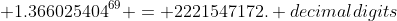 {1.366025404}^{69} = 2221547172.+decimaldigits