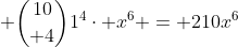  {10\choose 4}1^4\cdot x^6 = 210x^6