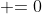  {=0}