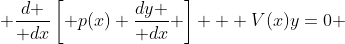  {d \over dx}\left[ p(x) {dy \over dx} \right] + V(x)y=0 