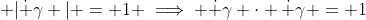  |\dot \gamma | = 1 \implies \dot \gamma \cdot \dot \gamma = 1