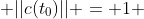  ||c(t_0)|| = 1 