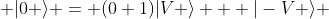  |0 \rangle = (0+1)|V \rangle + |-V \rangle 
