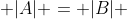  |A| = |B| 