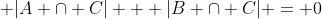  |A \cap C| + |B \cap C| = 0