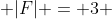  |F| = 3 