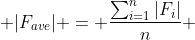  |F_{ave}| = \frac{\sum_{i=1}^{n}|F_{i}|}{n} 