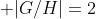  |G/H|=2