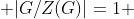 |G/Z(G)|=1 
