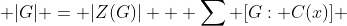  |G| = |Z(G)| + \sum [G: C(x)] 