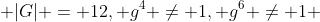  |G| = 12, g^4 \neq 1, g^6 \neq 1 