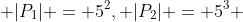  |P_1| = 5^2, |P_2| = 5^3 