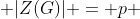  |Z(G)| = p 