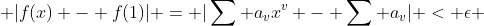  |f(x) - f(1)| = |\sum a_vx^v - \sum a_v| < \epsilon 