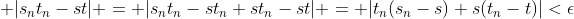  |s_{n}t_{n}-st| = |s_{n}t_{n}-st_{n}+st_{n}-st| = |t_{n}(s_{n}-s)+s(t_{n}-t)|<\epsilon