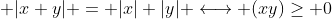  |x+y| = |x|+|y| \longleftrightarrow (xy)\ge 0