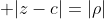  |z-c|=|\rho|