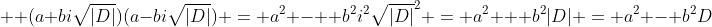   (a+bi\sqrt{|D|})(a-bi\sqrt{|D|}) = a^2 -  b^2i^2\sqrt{|D|}^2 = a^2 + b^2|D| = a^2 - b^2D