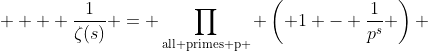   \displaystyle  \frac{1}{\zeta(s)} = \prod_{\text{all primes p }} \left( 1 - \frac{1}{p^s} \right) 
