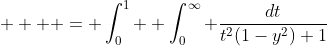   \displaystyle  = \int_0^1  \int_0^{\infty} \frac{dt}{t^2(1-y^2)+1}~dy 