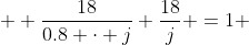   \frac{18}{0.8 \cdot j}+\frac{18}{j} =1 
