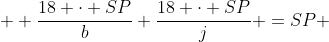   \frac{18 \cdot SP}{b}+\frac{18 \cdot SP}{j} =SP 