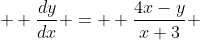   \frac{dy}{dx} =  \frac{4x-y}{x+3} 