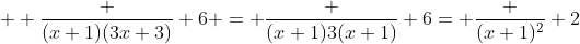   \frac {(x+1)(3x+3)} 6 = \frac {(x+1)3(x+1)} 6= \frac {(x+1)^2} 2