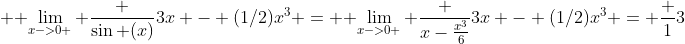   \lim_{x->0 } \frac {\sin (x)}{3x - (1/2)x^3} =  \lim_{x->0 } \frac {x-\frac{x^3}{6}}{3x - (1/2)x^3} = \frac {1}{3}