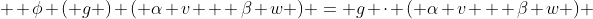   \phi ( g ) ( \alpha v + \beta w ) = g \cdot ( \alpha v + \beta w ) 