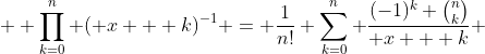   \prod_{k=0}^{n} ( x + k)^{-1} = \frac{1}{n!} \sum_{k=0}^n \frac{(-1)^k \binom{n}{k}}{ x + k} 