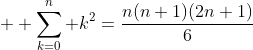   \sum\limits^n_{k=0} k^2=\frac{n(n+1)(2n+1)}{6}