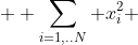   \sum_{i=1,..N} {x_i^2} 