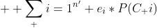   \sum_ {i=1}^{n'} e_{i}*P(C_ {i})