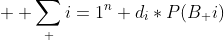   \sum_ {i=1}^{n} d_{i}*P(B_ {i})