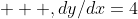    ,dy/dx=4