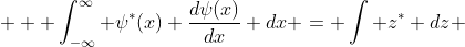    \int_{-\infty}^{\infty} \psi^*(x) \frac{d\psi(x)}{dx} dx = \int z^* dz 