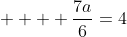     \displaystyle\frac{7a}{6}=4