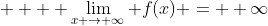     \lim_{x \to \infty} f(x) = +\infty